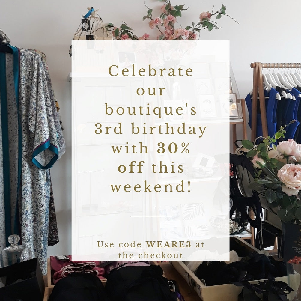 Celebrate our boutique's 3rd birthday with 30% off this bank holiday weekend!